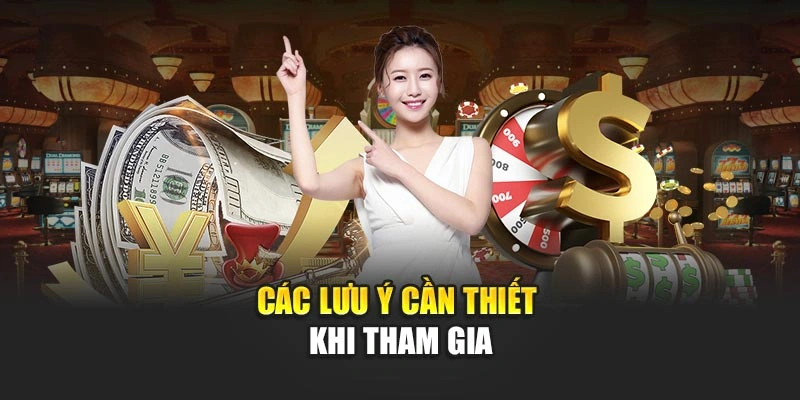 cac-luu-y-can-thiet-khi-tham-gia