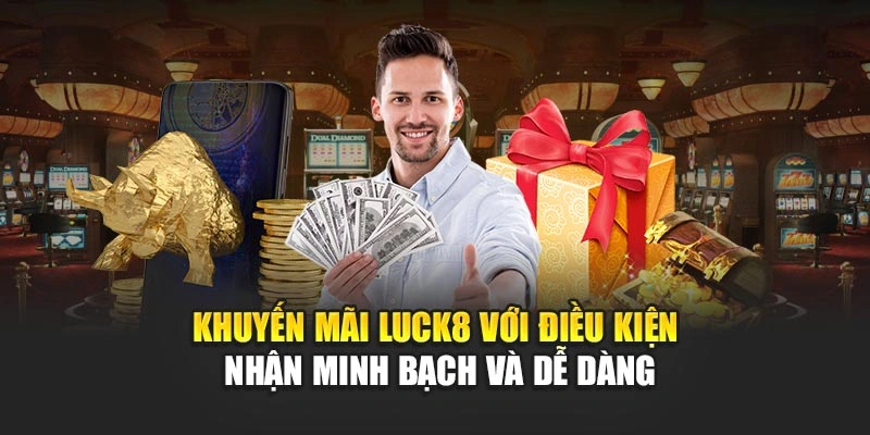 khuyen-mai-luck8-voi-dieu-kien-nhan-minh-bach-va-de-dang