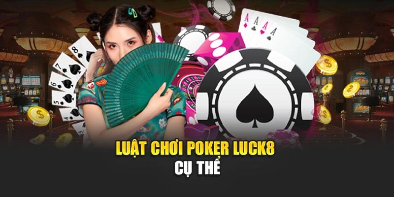 luat-choi-poker-luck8-cu-the