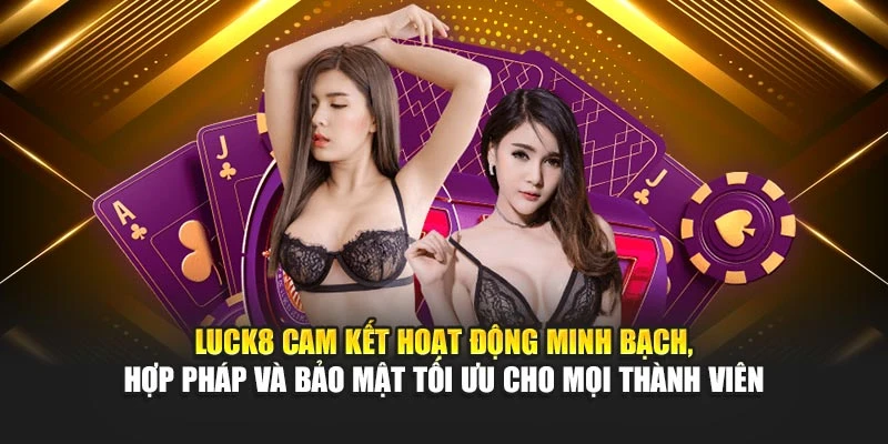 luck8-cam-ket-hoat-dong-minh-bach-hop-phap