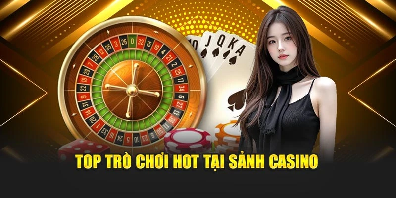 top-tro-choi-hot-tai-sanh-casino