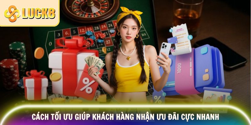 Cách tối ưu giúp khách hàng nhận ưu đãi cực nhanh